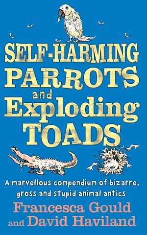 Téléchargez le livre :  Self-Harming Parrots and Exploding Toads