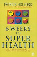 Télécharger le livre :  6 Weeks To Superhealth