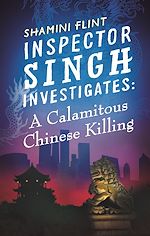 Télécharger le livre :  Inspector Singh Investigates: A Calamitous Chinese Killing