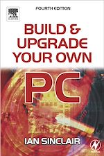 Télécharger le livre :  Build And Upgrade Your Own Pc