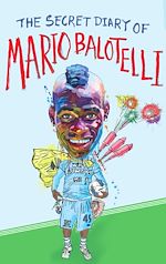Télécharger le livre :  The Secret Diary of Mario Balotelli