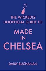 Télécharger le livre :  The Wickedly Unofficial Guide to Made in Chelsea