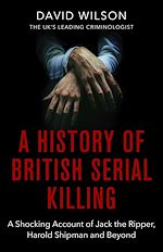 Télécharger le livre :  A History of British Serial Killing