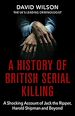 Télécharger le livre :  A History of British Serial Killing