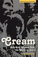 Télécharger le livre :  Cream: How Eric Clapton Took the World by Storm
