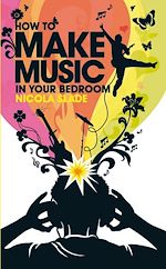 Download this eBook How to Make Music in Your Bedroom