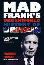 Download this eBook Mad Frank's Underworld History of Britain