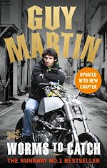 Télécharger le livre :  Guy Martin: Worms to Catch