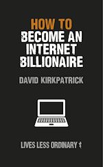 Télécharger le livre :  How to Become an Internet Billionaire