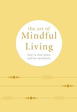 Télécharger le livre :  The Art of Mindful Living