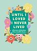 Télécharger le livre :  Until I Loved I Never Lived