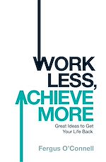 Télécharger le livre :  Work Less, Achieve More