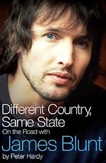 Télécharger le livre :  Different Country, Same State: On The Road With James Blunt