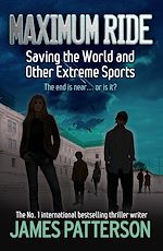 Télécharger le livre :  Maximum Ride: Saving the World and Other Extreme Sports