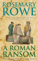 Télécharger le livre :  A Roman Ransom (A Libertus Mystery of Roman Britain, book 8)