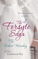 Télécharger le livre :  The Forsyte Saga 4: The White Monkey