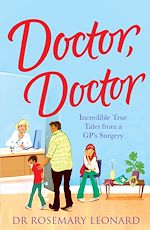 Télécharger le livre :  Doctor, Doctor: Incredible True Tales From a GP's Surgery