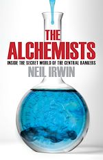 Télécharger le livre :  The Alchemists: Inside the secret world of central bankers