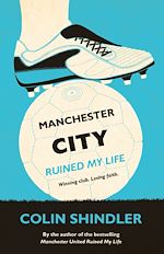 Télécharger le livre :  Manchester City Ruined My Life