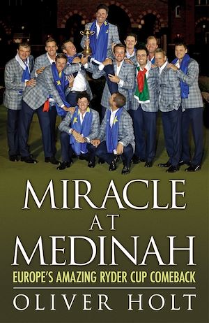 Téléchargez le livre :  Miracle at Medinah: Europe's Amazing Ryder Cup Comeback