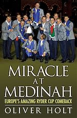 Télécharger le livre :  Miracle at Medinah: Europe's Amazing Ryder Cup Comeback