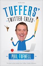 Télécharger le livre :  Tuffers' Twitter Tales: The Best Cricket Stories From Tuffers' Twitter Followers