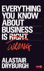 Télécharger le livre :  Everything You Know About Business is Wrong