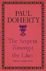 Télécharger le livre :  The Serpent Amongst the Lilies (Matthew Jankyn, Book 2)