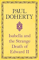 Télécharger le livre :  Isabella and the Strange Death of Edward II