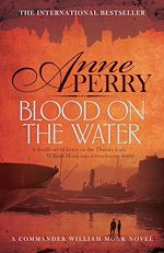 Télécharger le livre :  Blood on the Water (William Monk Mystery, Book 20)