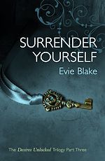 Télécharger le livre :  Surrender Yourself (The Desires Unlocked Trilogy Part Three)