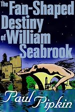 Télécharger le livre :  The Fan-Shaped Destiny of William Seabrook