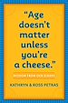 Télécharger le livre :  Age Doesn't Matter Unless You're a Cheese