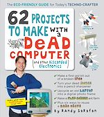 Télécharger le livre :  62 Projects to Make with a Dead Computer