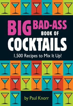Téléchargez le livre :  Big Bad-Ass Book of Cocktails