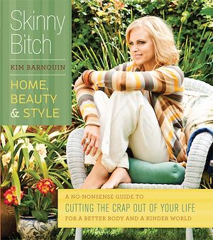 Téléchargez le livre :  Skinny Bitch: Home, Beauty & Style
