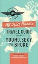 Télécharger le livre :  Off Track Planet's Travel Guide for the Young, Sexy, and Broke