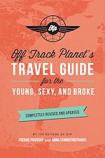 Télécharger le livre :  Off Track Planet's Travel Guide for the Young, Sexy, and Broke: Completely Revised and Updated