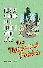 Télécharger le livre :  This Is a Book for People Who Love the National Parks