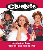 Download this eBook Clueless: Lessons on Love, Fashion, and Friendship