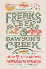 Télécharger le livre :  Freaks, Gleeks, and Dawson's Creek