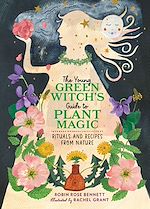 Télécharger le livre :  The Young Green Witch's Guide to Plant Magic