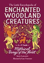 Télécharger le livre :  The Little Encyclopedia of Enchanted Woodland Creatures