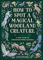 Télécharger le livre :  How to Spot a Magical Woodland Creature