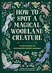 Télécharger le livre :  How to Spot a Magical Woodland Creature