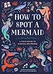 Télécharger le livre :  How to Spot a Mermaid