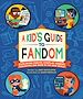 Télécharger le livre :  A Kid's Guide to Fandom