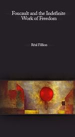 Télécharger le livre :  Foucault and the Indefinite Work of Freedom
