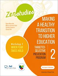 Téléchargez le livre :  Zenstudies 2: Making a Healthy Transition to Higher Education – Workshop 1: When Fear Takes Hold – Participant's Workbook