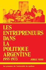 Télécharger le livre :  Les entrepreneur dans la politique argentine 1955-73